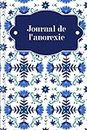 Journal de l'anorexie: A remplir et à cocher avec le journal nutritionnel thérapeutique, le défi d'amour-propre de 30 jours, le suivi du sommeil, ... | Motif : fleurs nordiques (French Edition)