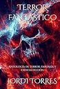 TERROR FANTÁSTICO: Antología de terror, fantasía y ciencia ficción