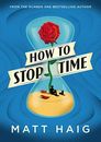 How to Stop Time: 2017'S RUNAWAY SUNDAY TIMES BESTSELLER By Matt