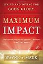 Maximum Impact: Living and Loving for God's Glory: Living and Loving for God's Glory