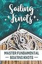Sailing Knots: Master Fundamental Boating Knots
