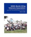 509th Bomb Wing Veterans Association: A Collection of Biographies and Memoirs of