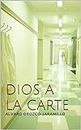 DIOS A LA CARTE (EL JUEGO DIVINO DE LA VENGANZA nº 2) (Spanish Edition)