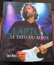 BOOK - ERIC CLAPTON - LE DIEU DU BLUES - BY CHRIS WELCH - 2012 - FRANCE