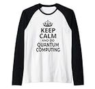 Informatique quantique / « Keep Calm And Do Quantum Computing ! » Manche Raglan
