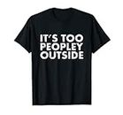 T-shirt introverti et aggoraphopic | People Not a Big Fan T-Shirt