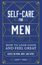 Self-Care for Men: How to Look Good ..., Munce, Garrett