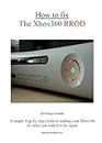 How to fix your Xbox360 Red Ring of Death