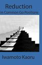 Reductions in Common Go Positions by Kaoru, Iwamoto -Paperback