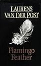 Flamingo Feather (The Collected works of Laurens van der Post)