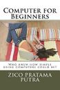 Computer for Beginners by Putra, Zico Pratama -Paperback