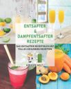 Recetas exprimidor y exprimidor de vapor: libro de recetas del exprimidor con gran salud