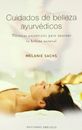 CUIDADOS DE BELLEZA AYURVEDICOS (SALUD Y VIDA NATURAL) By Melanie Sachs **NEW**