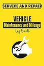 Vehicle Maintenance and Mileage Log Book: Car Service Record Book, Cute Gift For Car and Motorcycle Owners