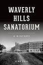 Waverly Hills Sanatorium: A History by Pohl, Lynn -Paperback