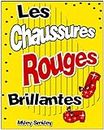 Livres pour enfants âge 4 8 ans:Les Chaussures Rouges Brillantes (histoires pour enfants, children's book in French) (French Edition)