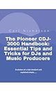 The Pioneer CDJ-3000 Handbook: Essential Tips and Tricks for DJs and Music Producers