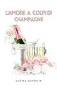 L'amore a colpi di Champagne (Italian Edition)