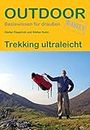 Trekking ultraleicht (Outdoor Basiswissen, Band 184)