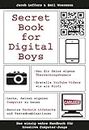 Secret Book for Digital Boys: Das einzig wahre Handbuch für kreative Computer-Jungs