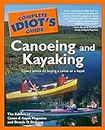 The Complete Idiot's Guide to Canoeing and Kayaking: Expert Advice on Buying a Canoe or a Kayak