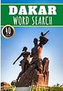 Dakar Word Search: 40 Fun Puzzles With Words Scramble for Adults, Kids and Seniors | More Than 300 Words On Dakar and Senegalese Cities, Famous Place ... History Terms and Heritage Vocabulary