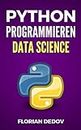 Data Science in Python: Der schnelle Einstieg (Numpy, Matplotlib, Pandas) (Python Programmieren Lernen - Der schnelle Einstieg 3) (German Edition)
