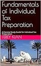 Fundamentals of Individual Tax Preparation: A Concise Study Guide for Individual Tax Preparation