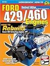 Ford 429/460 Engines: How to Rebuild: Covers 385 Series/Lima Engines