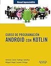 Curso de Programación. Android con Kotlin (MANUALES IMPRESCINDIBLES)