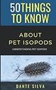 50 Things to Know About Pet Isopods: Understanding Pet Isopods (50 Things to Know Home Garden)