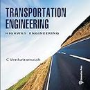 Transportation Engineering: Volume I : Highway Engineering