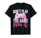 Don't Play The Game Win It - Gamer Girl Gaming Controller Maglietta