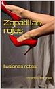 Zapatillas rojas: Ilusiones rotas (Spanish Edition)