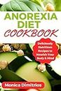 Anorexia Diet Cookbook: Deliciously Nutritious Recipes to Nourish Your Body & Mind (English Edition)