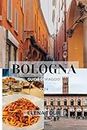 BOLOGNA GUIDA DI VIAGGIO 2024: Un viaggio tra cultura, storia e delizie del gusto nel cuore dell'Emilia-Romagna (Italian Edition)