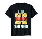 Personalisierter Name I'm Ashton Doing Ashton Things T-Shirt