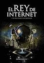 El Rey de Internet: y el incunable electrónico (N.2..1 nº 1) (Spanish Edition)