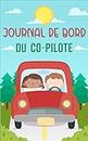 Journal de Bord du Copilote: Juger les Compétences de Votre Pilote de Manière Divertissante en Route. Un Carnet de Bord Amusant pour les Conducteurs Débutants et Les Amis