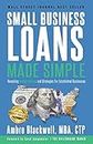Small Business Loans Made Simple: Revealing Insider Secrets and Strategies For Established Businesses