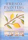 Fresco Painting for Home & Garden: For Home and Garden
