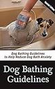 Dog Bathing Guidelines: Dog Bathing Guidelines to Help Reduce Dog Bath Anxiety (English Edition)