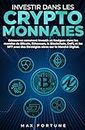 Investir dans les Cryptomonnaies: Découvrez comment Investir et Naviguer dans les mondes de Bitcoin, Ethereum, la Blockchain, DeFi, et les NFT avec des ... sur le Marché Digital. (French Edition)