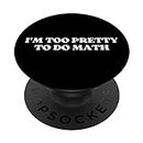 I'm Too Pretty To Do Math Y2k Clothing Aesthetic PopSockets PopGrip Intercambiabile