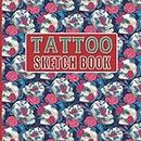 TATTOO SKETCH BOOK: Tattoo Sketchbook | A Large Tattoo Design Book to Plan and Sketch Ideas Before Applying Ink to Skin | Nice Addition to Your Tattoo Kit