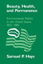 Beauty, Health, and Permanence: Environmental Politics in the United States, 195