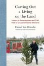NEW Carving Out a Living on the Land By Emmet Van Driesche Hardcover