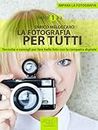 Impara la fotografia. Livello 1: La fotografia per tutti (Italian Edition)