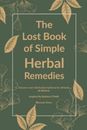 Blossom Davis The Lost Book of Simple Herbal Remedies (Paperback)