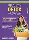 Beauty Detox Power: Die ultimative Nahrung für Leib und Seele (German Edition)